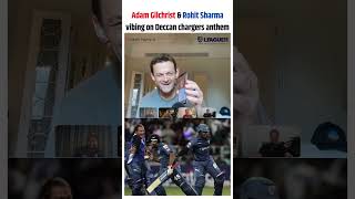 Adam Gilchrist amp Rohit Sharma vibing on Deccan chargers anthem [upl. by Akym422]