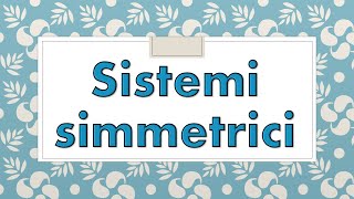 SISTEMI SIMMETRICI [upl. by Domenech92]