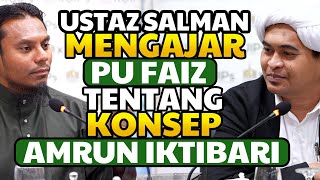 Ustaz Salman mengajar PU Faiz tentang konsep amrun iktibari [upl. by Ecirtnuahs]