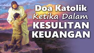 Doa Katolik Ketika dalam Kesulitan Keuangan  Doa Mukjizat [upl. by Redvers713]