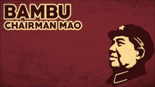 Bambu  Chairman Mao [upl. by Edahc902]