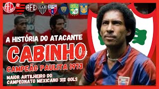 A HISTÓRIA DO ARTILHEIRO quotCABINHOquot CAMPEÃO PELA LUSA EM 73 E MAIOR ARTILHEIRO DO FUTEBOL MEXICANO [upl. by Mccreary]