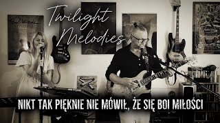 Twilight Melodies  Nikt tak pięknie nie mówił że się boi miłości  Pidżama PornoMG Live Cover [upl. by Ungley]