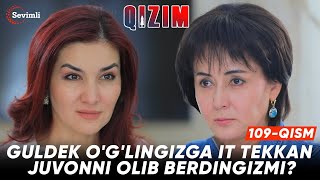 Qizim 109qism  Anons Guldek oglingizga it tekkan juvonni olib berdingizmi [upl. by Nas]