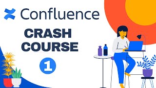 Atlassian Confluence Crash Course Part 1 — Confluence for Complete Beginners — How To Use Confluence [upl. by Markland]