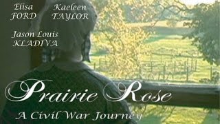 Prairie Rose A Civil War Journey  Feature Film [upl. by Jaal780]