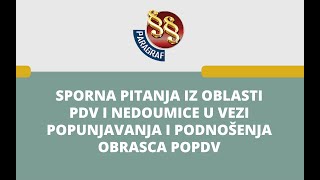 Sporna pitanja iz oblasti PDV i nedoumice u vezi sa popunjavanjem i podnošenjem obrasca POPDV [upl. by Krute]