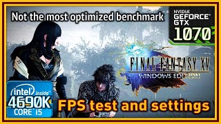 Final Fantasy XV Windows Edition Benchmark  i5 4690K amp GTX 1070  FPS Test and Settings [upl. by Marinelli]