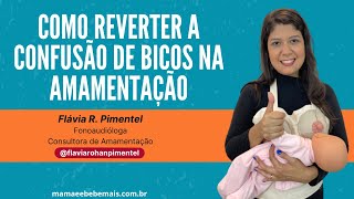 COMO REVERTER A CONFUSÃO DE BICOS NA AMAMENTAÇÃO [upl. by Ever152]