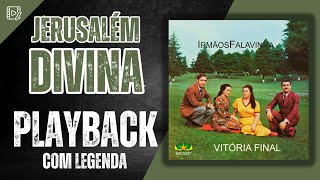 JERUSALÉM DIVINA PLAYBACK IRMÃOS FALAVINHA COM LEGENDA [upl. by Cully]