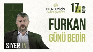 Furkan Günü Bedir  Efendimizin sas Ramazanları 17 Bölüm [upl. by Guyon868]