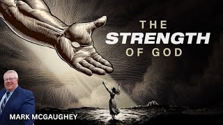 MARK MCGAUGHEY  THE STRENGTH OF GOD [upl. by Ahsiekahs377]