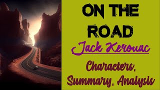 On the Road by Jack Kerouac  Characters Summary Analysis [upl. by Gnirol]