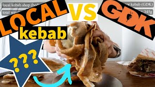 LOCAL KEBAB vs GDK german doner kebab which one WINS [upl. by Egni]