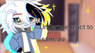 Undertale react to sans au  PT 1  x2 Video  repost  Noncanon [upl. by Nivej]