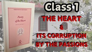 Class 1 The Heart and Its Corruption by the Passions Purity of the Heart Class [upl. by Azile]