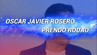 Prendo Rodao Letra Oscar Javier Rosero [upl. by Nannie]