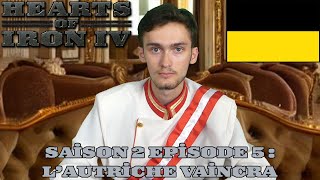 HOI4  LP Narratif  AutricheHongrie  Fin Saison 2 Épisode 5  LAutriche Vaincra [upl. by Aseyt599]