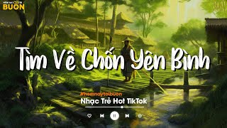 🍀 Nhiều Khi Ta Muốn Tìm Về Chốn Yên Bình  Sầu Tương Tư Người Lạ Thoáng Qua  Nhạc Trẻ Hay Nhất [upl. by Ellehcim148]