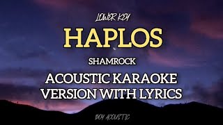 Haplos by Shamrock  Lower key acoustic guitar karaoke version with lyrics ♪ [upl. by Gavin]