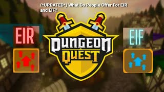 UPDATED What Do People Offer For EIR and EIF Roblox Dungeon Quest [upl. by Barnebas]