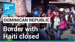 Dominican Republic shuts border with Haiti over water spat • FRANCE 24 English [upl. by Ail]