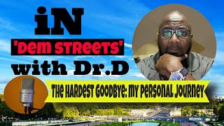 A Heros Journey with Dr D is live The Hardest Goodbye My Personal Journey [upl. by Sugden]