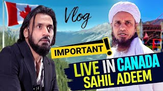 Live From Canada Sahil Adeem  Mufti Tariq Masood Vlog [upl. by Aicelet]