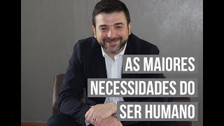 Quais são as maiores necessidades do ser humano [upl. by Enenstein895]