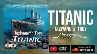 Taziyane  Titanic Ft Troy Official Audio [upl. by Sibylla]