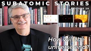 29 Subatomic Stories How will the universe end [upl. by Meri]