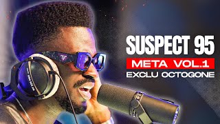 SUSPECT 95  META VOL1 Freestyle Exclu OCTOGONE [upl. by Aluor]