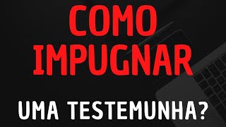 COMO CONTRADITAR UMA TESTEMUNHA [upl. by Yrrap]