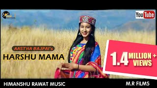 HARSHU MAMA  New Garhwali Song  Aastha Bajpai  Himanshu Rawat New Gadwali Song [upl. by Finstad106]