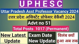 UPHESC Asst Professor VacancyAdvt no 51 Exam Date Update [upl. by Cassi]