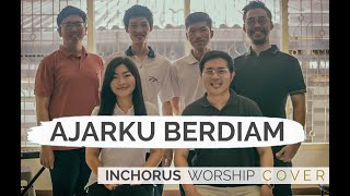 Ajarku Berdiam  GMB InChorus Worship Cover [upl. by Lorie]