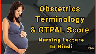 Obstetrics terminology amp GTPAL score Lecture in hindi  types amp causes by Health Education in hindi [upl. by Oinafipe]