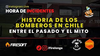 Historia de los bomberos en Chile entre el pasado y el mito  Hora de incidentes 02082022 [upl. by Gwendolen879]