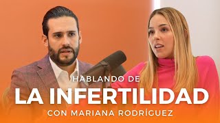 Hablando de la Infertilidad  Mariana Rodríguez [upl. by Names590]