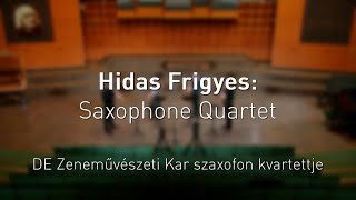 Hidas Frigyes Saxophone Quartet  DE Zeneművészeti kar szaxofon kvartettje [upl. by Akedijn129]