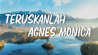 Agnes Monica  Teruskanlah  Lirik Lagu Indonesia [upl. by Joel]