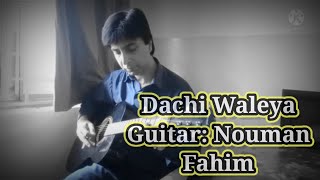 quotDachi waleyaquot Guitar By Nouman Fahim [upl. by Elberfeld]