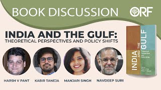 Book Discussion  India and the Gulf Theoretical Perspectives and Policy Shifts  Harsh V Pant [upl. by Adniuqal]