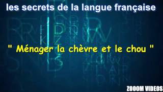 Les Secrets De La Langue Française  Ménager la chèvre et le chou [upl. by Xam]