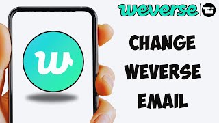 How to Change Weverse Email [upl. by Materi]