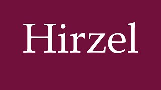 How to Pronounce Hirzel Correctly in German [upl. by Ives]