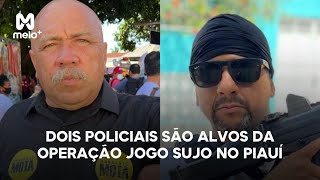 Dois policiais são alvos da Operação Jogo Sujo no Piauí [upl. by Horton575]