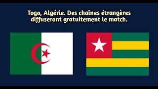 Togo Algérie Des chaînes étrangères diffuseront gratuitement le match [upl. by Epul324]