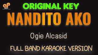 NANDITO AKO  Ogie Alcasid FULL BAND HQ KARAOKE VERSION [upl. by Tychonn]