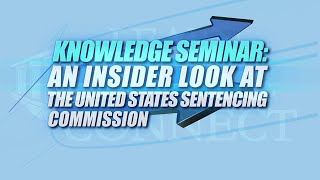 An Insider Look at the United States Sentencing Commission [upl. by Notlil510]